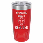 IPR My Favorite Breed Is Rescued Tumblers