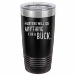 Anything for a Buck Tumbler