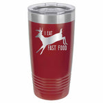 I Eat Fast Food Tumbler