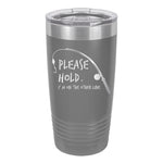 Please Hold Tumbler
